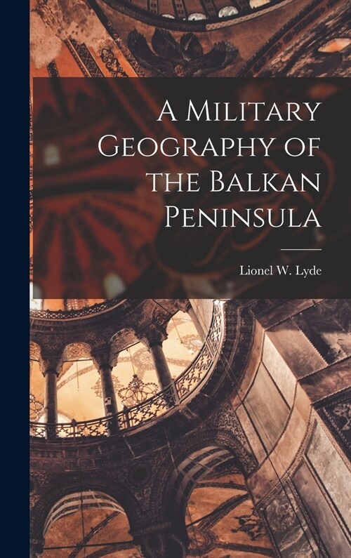 A Military Geography of the Balkan Peninsula (Hardcover)