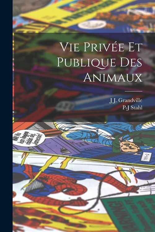 Vie Priv? Et Publique Des Animaux (Paperback)