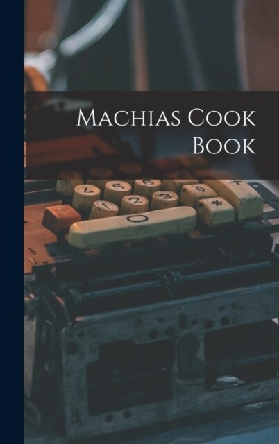 Machias Cook Book (Hardcover)