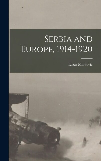 Serbia and Europe, 1914-1920 (Hardcover)