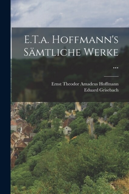 E.T.a. Hoffmanns S?tliche Werke ... (Paperback)