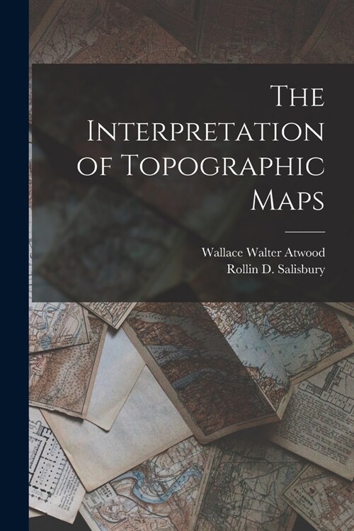 The Interpretation of Topographic Maps (Paperback)