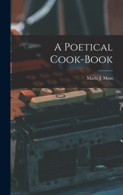 A Poetical Cook-Book (Hardcover)