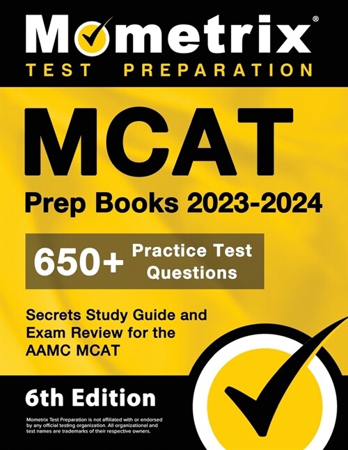 MCAT Prep Books 2023-2024 - 650+ Practice Test Questions, Secrets Study Guide and Exam Review for the AAMC MCAT: [6th Edition] (Paperback)