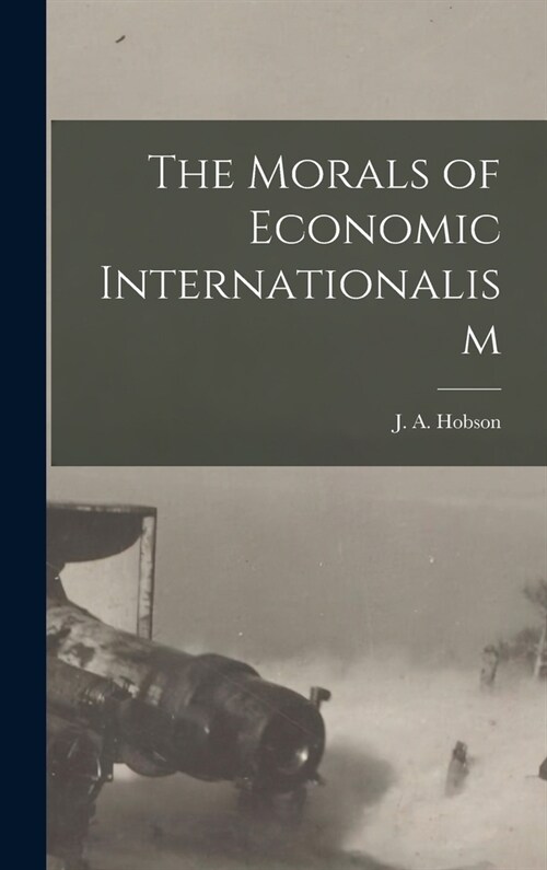 The Morals of Economic Internationalism (Hardcover)