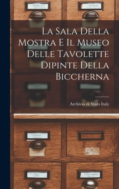 La Sala Della Mostra e il Museo Delle Tavolette Dipinte Della Biccherna (Hardcover)
