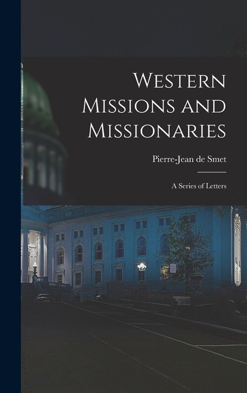 Western Missions and Missionaries: A Series of Letters (Hardcover)