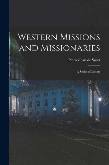 Western Missions and Missionaries: A Series of Letters (Paperback)