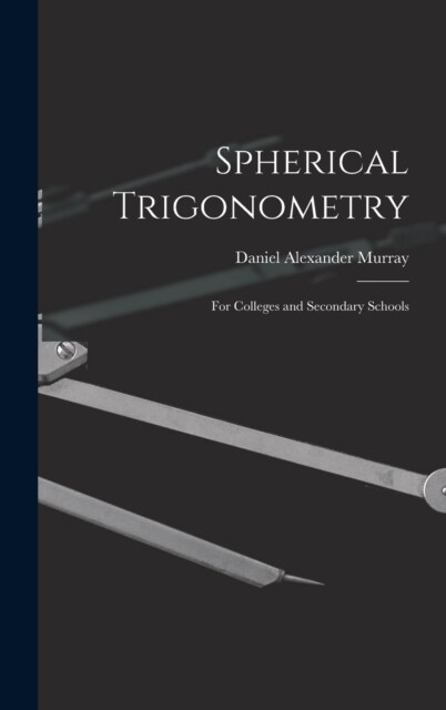 Spherical Trigonometry: For Colleges and Secondary Schools (Hardcover)