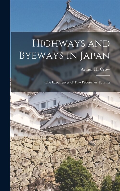Highways and Byeways in Japan: The Experiences of Two Pedestrian Tourists (Hardcover)