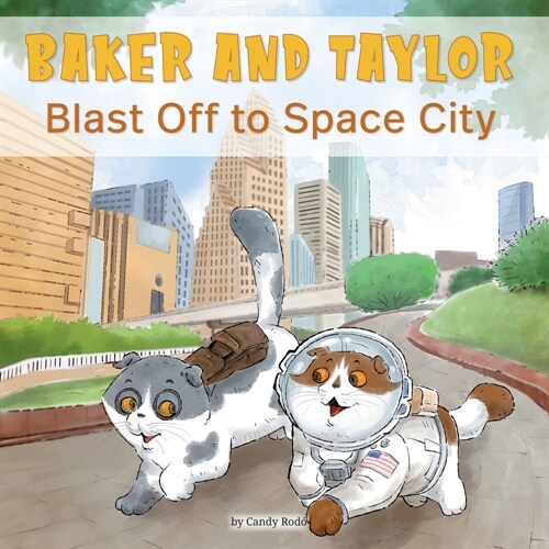 Baker and Taylor: Blast Off to Space City (Library Edition) (Library Binding, Library)
