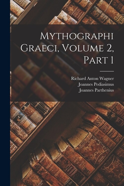 Mythographi Graeci, Volume 2, part 1 (Paperback)