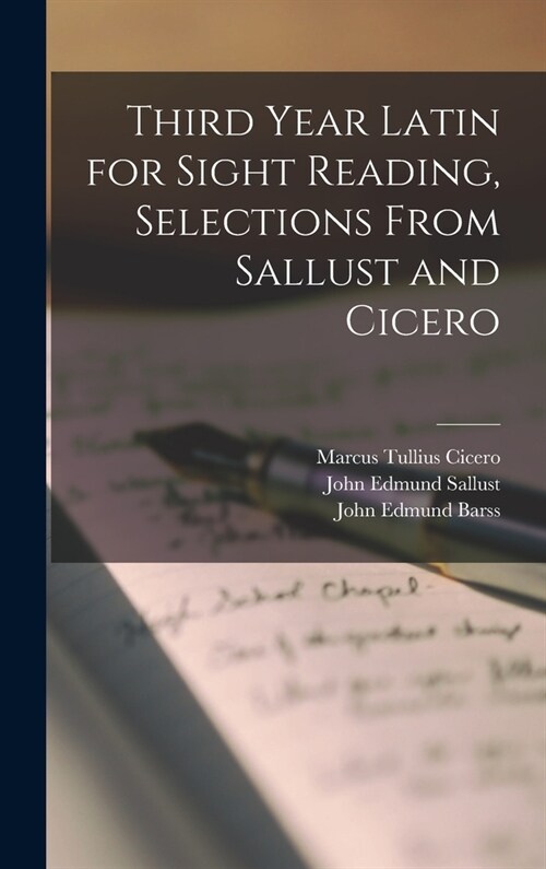 Third Year Latin for Sight Reading, Selections From Sallust and Cicero (Hardcover)