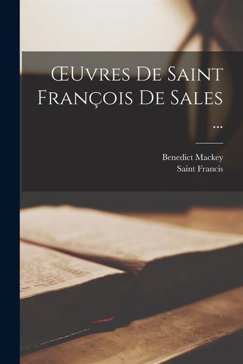 OEuvres De Saint Fran?is De Sales ... (Paperback)