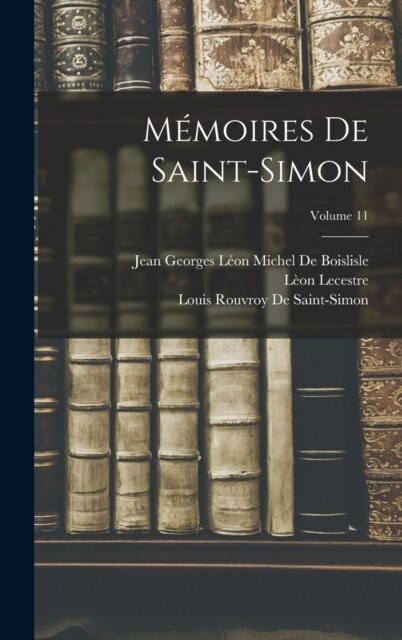 M?oires De Saint-Simon; Volume 11 (Hardcover)