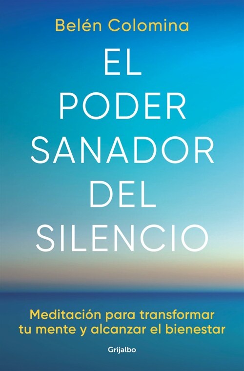 El Poder Sanador del Silencio: Transforma Tu Mente Y Alcanza El Bienestar a Trav ? de la Meditaci? / The Healing Power of Silence: Transform Your Mi (Paperback)