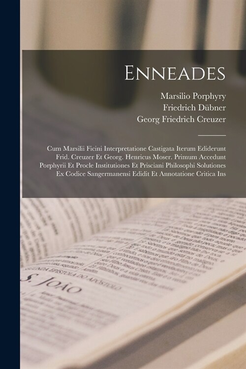 Enneades: Cum Marsilii Ficini Interpretatione Castigata Iterum Ediderunt Frid. Creuzer Et Georg. Henricus Moser. Primum Accedunt (Paperback)