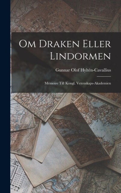 Om Draken Eller Lindormen: M?oire Till Kongl. Vetenskaps-Akademien (Hardcover)