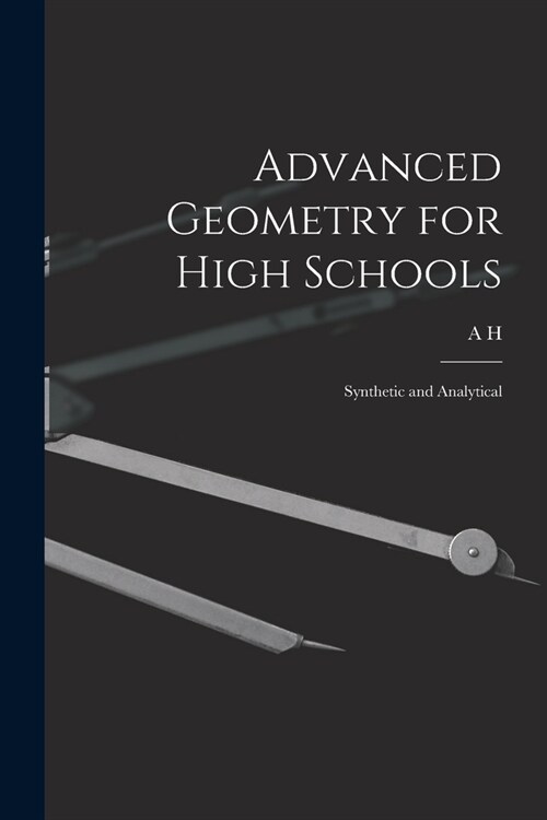 Advanced Geometry for High Schools: Synthetic and Analytical (Paperback)