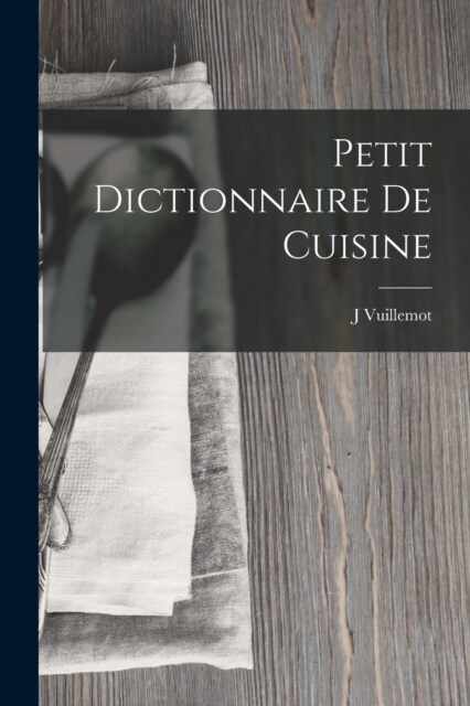Petit Dictionnaire De Cuisine (Paperback)