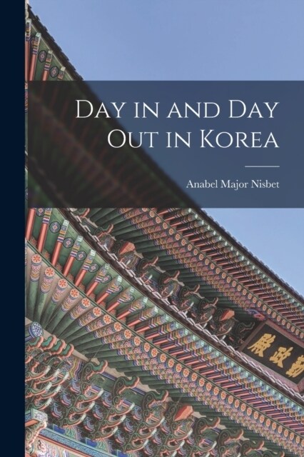 Day in and Day Out in Korea (Paperback)