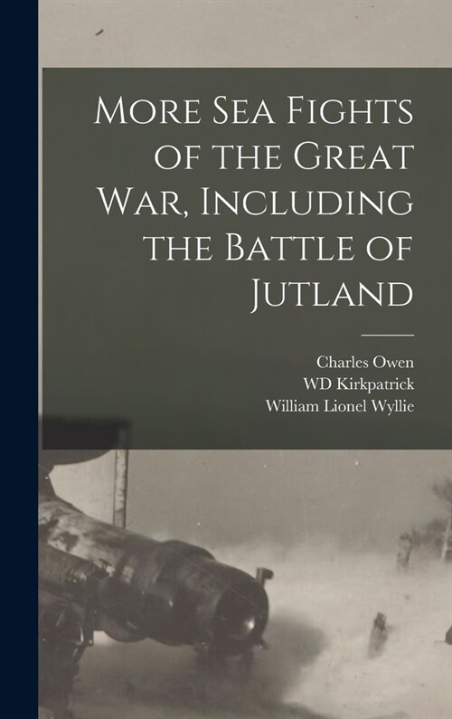 More sea Fights of the Great war, Including the Battle of Jutland (Hardcover)