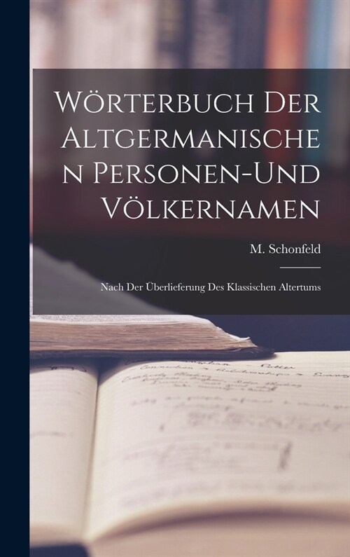 W?terbuch Der Altgermanischen Personen-und V?kernamen; Nach Der ?erlieferung Des Klassischen Altertums (Hardcover)