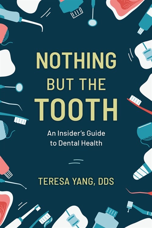 Nothing But the Tooth: An Insiders Guide to Dental Health (Hardcover)