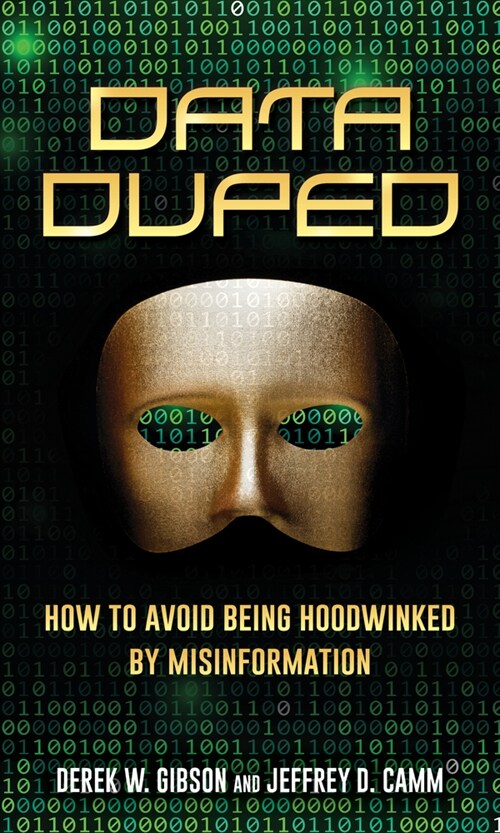 Data Duped: How to Avoid Being Hoodwinked by Misinformation (Hardcover)