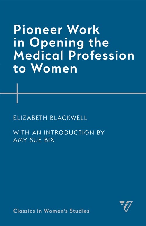Pioneer Work in Opening the Medical Profession to Women (Hardcover)