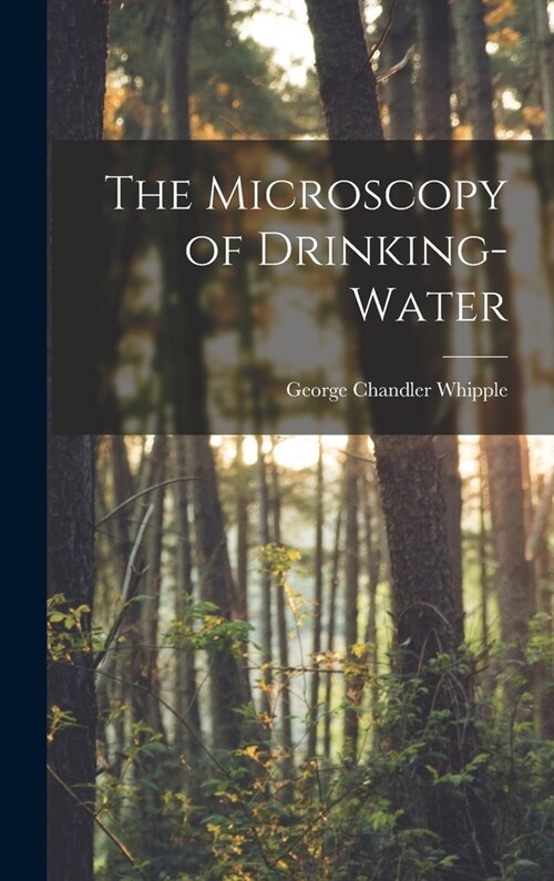 The Microscopy of Drinking-Water (Hardcover)