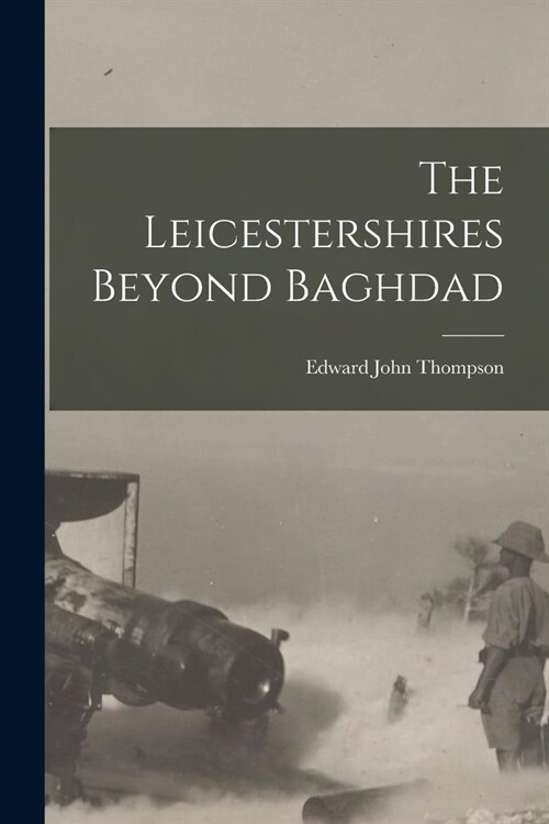 The Leicestershires Beyond Baghdad (Paperback)