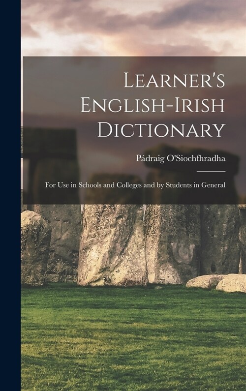 Learners English-Irish Dictionary: For use in Schools and Colleges and by Students in General (Hardcover)