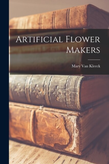 Artificial Flower Makers (Paperback)