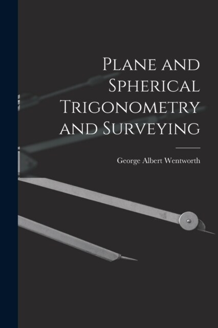 Plane and Spherical Trigonometry and Surveying (Paperback)