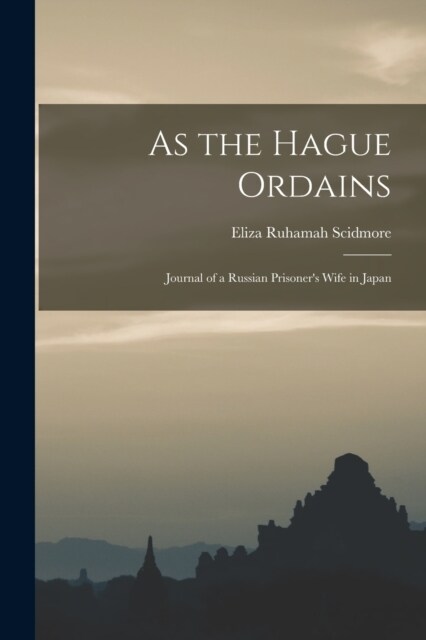 As the Hague Ordains: Journal of a Russian Prisoners Wife in Japan (Paperback)