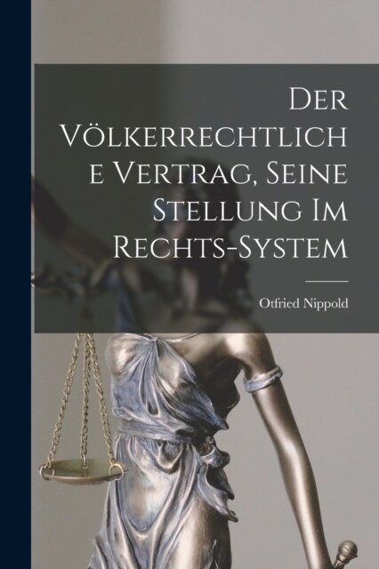 Der V?kerrechtliche Vertrag, Seine Stellung im Rechts-system (Paperback)