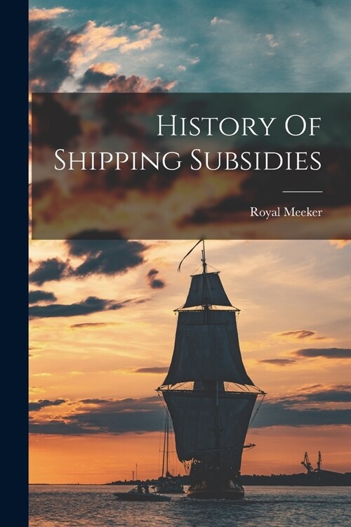 History Of Shipping Subsidies (Paperback)