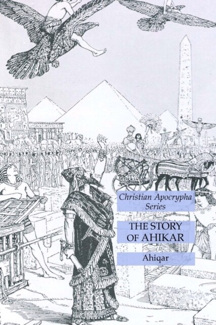 The Story of Ahikar: Christian Apocrypha Series (Paperback)