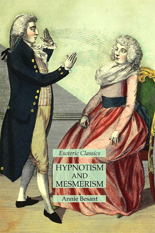 Hypnotism and Mesmerism: Esoteric Classics (Paperback)