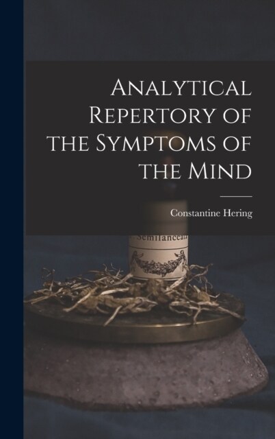 Analytical Repertory of the Symptoms of the Mind (Hardcover)