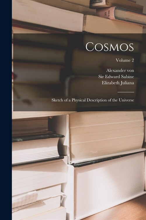 Cosmos: Sketch of a Physical Description of the Universe; Volume 2 (Paperback)