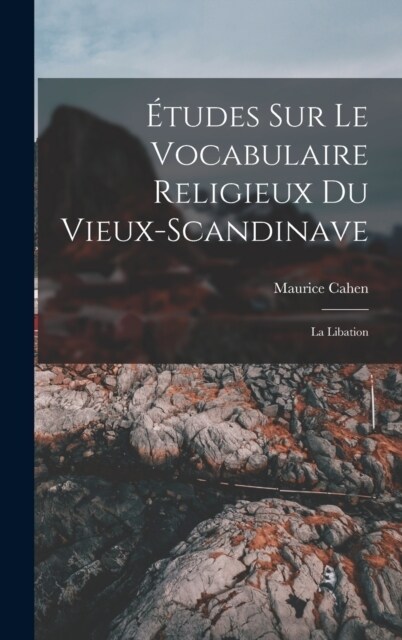 ?udes sur le vocabulaire religieux du vieux-scandinave: La libation (Hardcover)