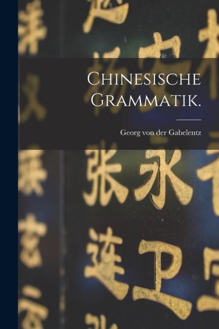 Chinesische Grammatik. (Paperback)