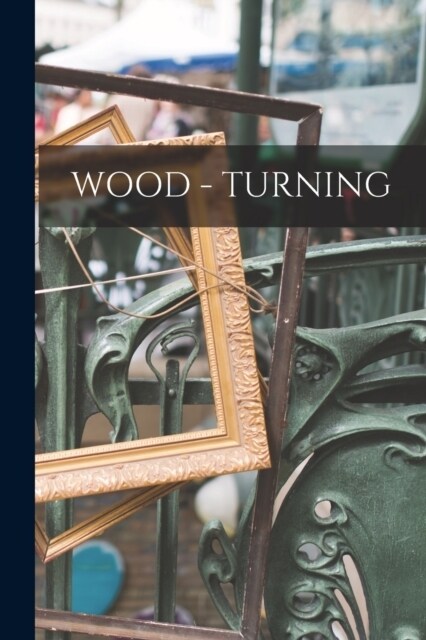 Wood - Turning (Paperback)