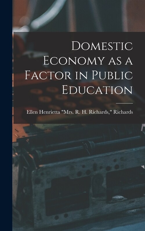 Domestic Economy as a Factor in Public Education (Hardcover)