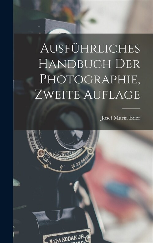 Ausf?rliches Handbuch der Photographie, zweite Auflage (Hardcover)