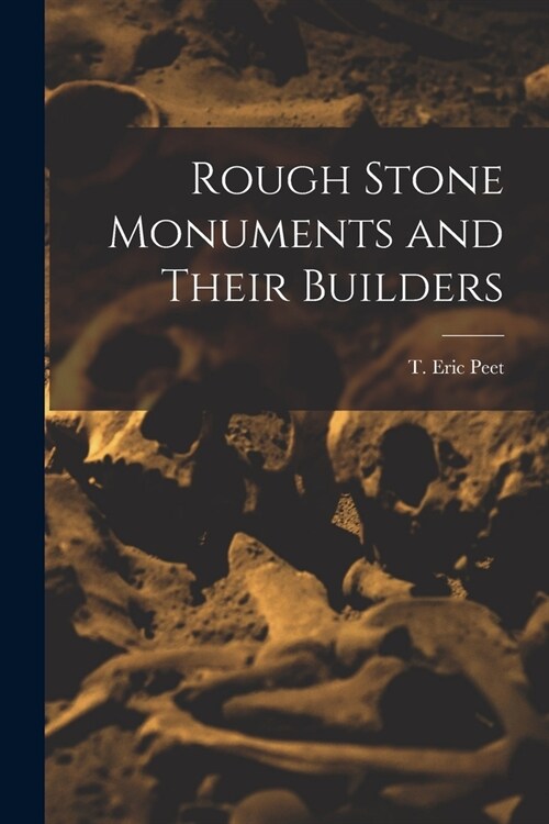 Rough Stone Monuments and Their Builders (Paperback)