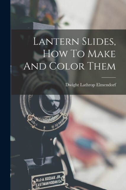 Lantern Slides, How To Make And Color Them (Paperback)