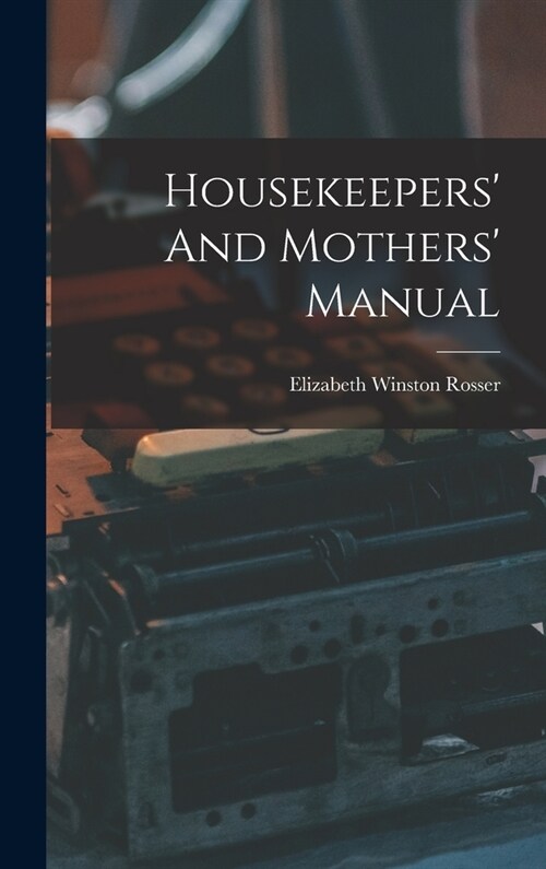 Housekeepers And Mothers Manual (Hardcover)